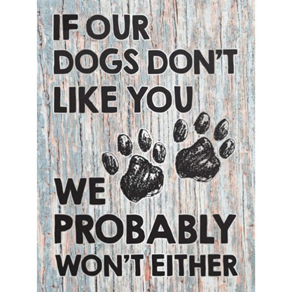 If Our Dogs Don't Like You